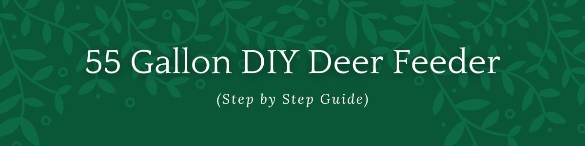 55 Gallon DIY Deer Feeder